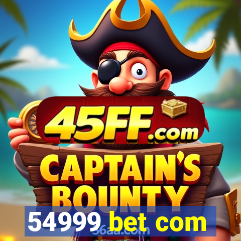54999 bet com